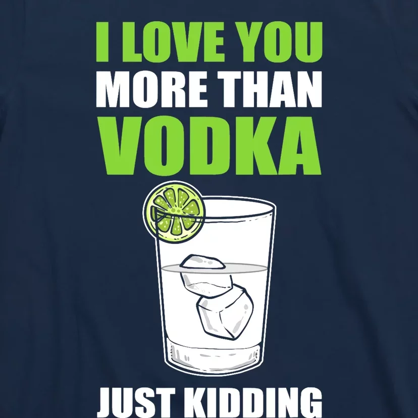 I Love You More Than Vodka T-Shirt