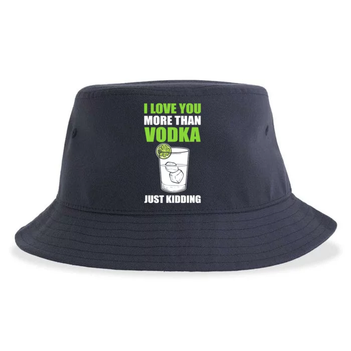 I Love You More Than Vodka Just Kidding Wodka Drink Lover Sustainable Bucket Hat