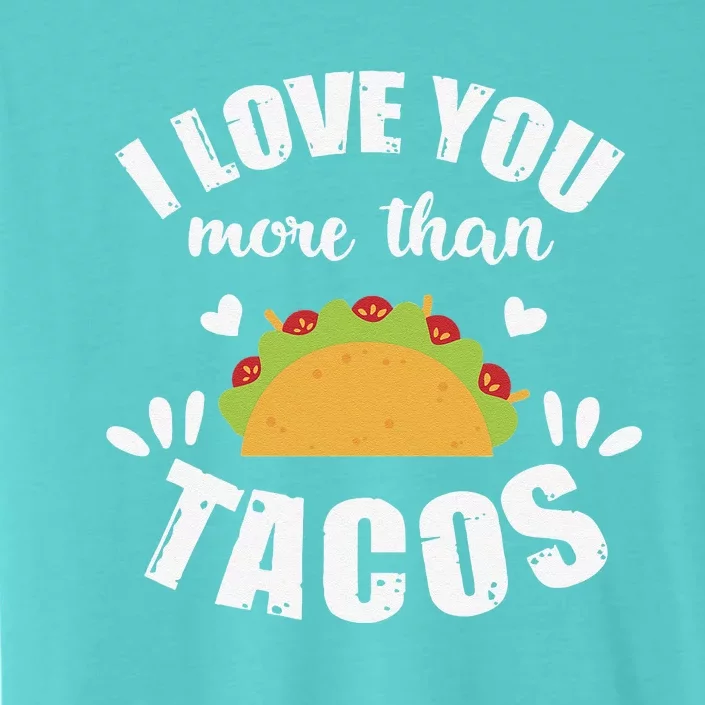 I Love You More Than Tacos Funny Valentine's Day ChromaSoft Performance T-Shirt