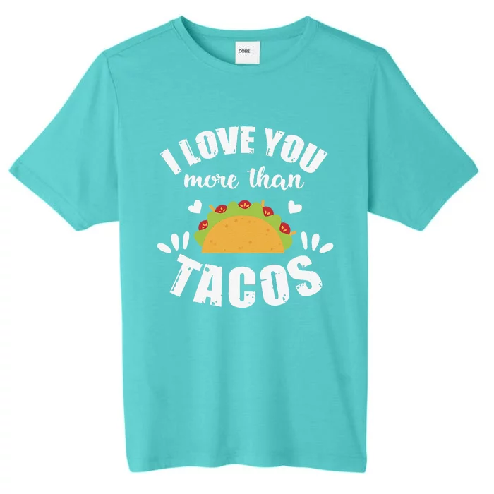 I Love You More Than Tacos Funny Valentine's Day ChromaSoft Performance T-Shirt