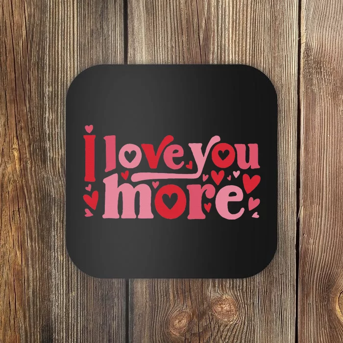 I Love You More Cute Valentines Day Quote Hearts Heart Coaster