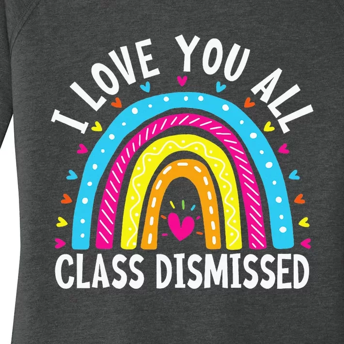 I Love You All Class Dismissed Teacher Women's Perfect Tri Tunic Long Sleeve Shirt