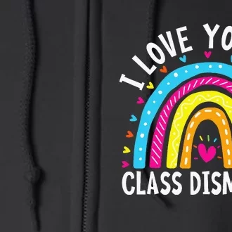 I Love You All Class Dismissed Teacher Full Zip Hoodie