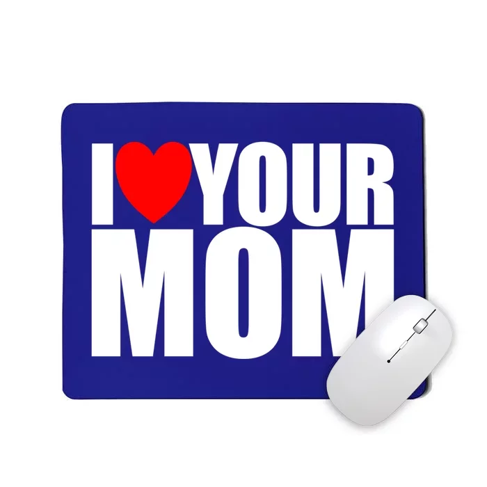 I Love Your Mom Red Heart Hot Mother I Love Your Mom Gift Mousepad