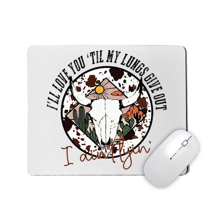 I’ll Love You Till My Lungs Give Out Country Music Vintage Mousepad