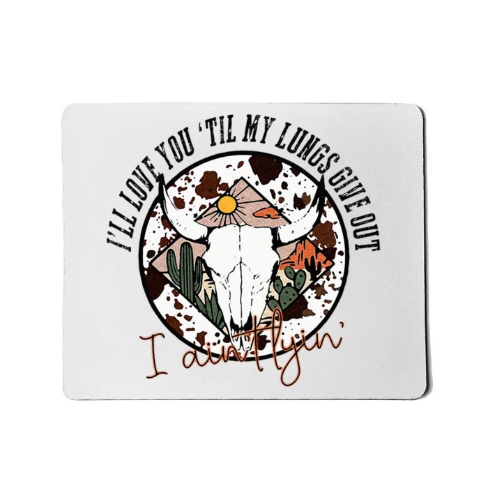 I’ll Love You Till My Lungs Give Out Country Music Vintage Mousepad