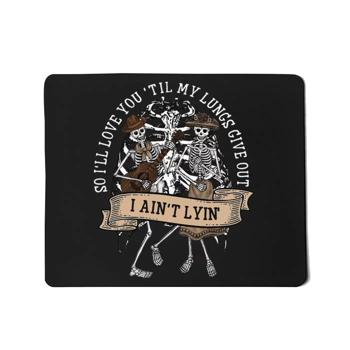 ILl Love You Till My Lungs Give Out A AinT Line Western Mousepad