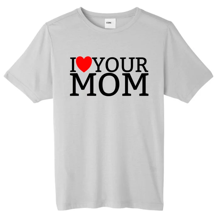 I Love Your Mom Red Heart Hot Mother I Love Your Mom Gift ChromaSoft Performance T-Shirt