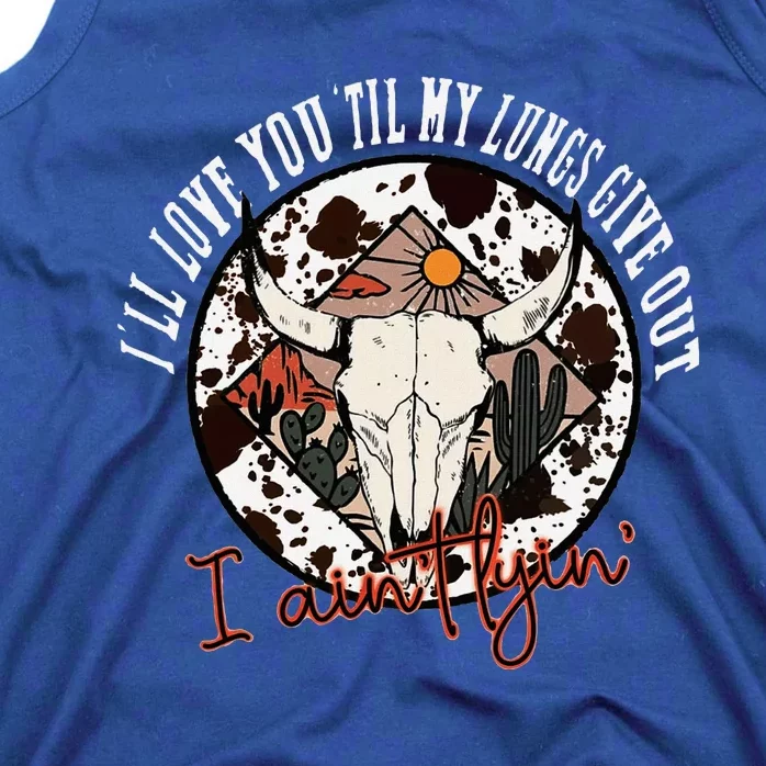 ILl Love You Till My Lungs Give Out A AinT Line Western Tank Top