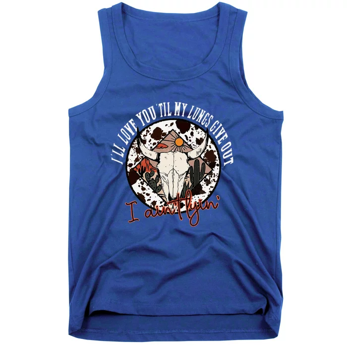 ILl Love You Till My Lungs Give Out A AinT Line Western Tank Top