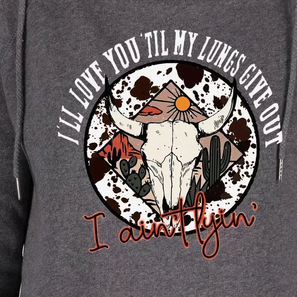 ILl Love You Till My Lungs Give Out A AinT Line Western Womens Funnel Neck Pullover Hood