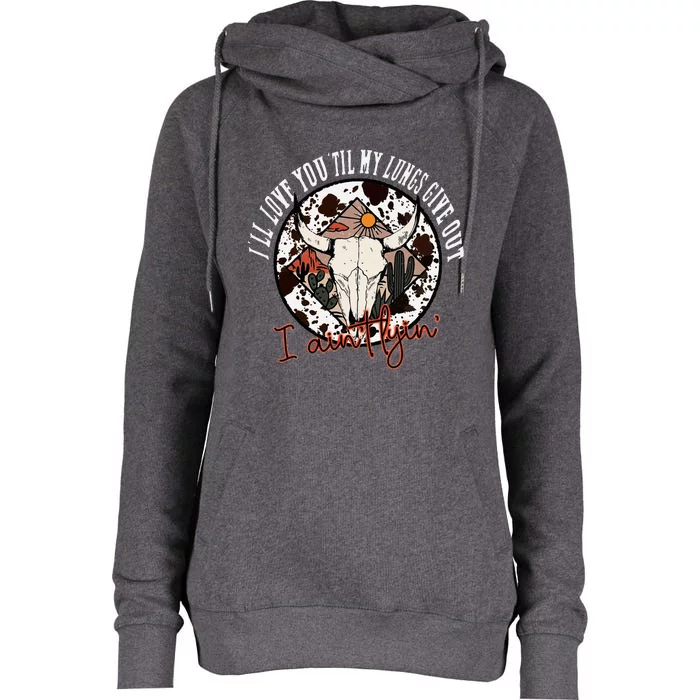 ILl Love You Till My Lungs Give Out A AinT Line Western Womens Funnel Neck Pullover Hood