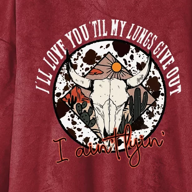 ILl Love You Till My Lungs Give Out A AinT Line Western Hooded Wearable Blanket