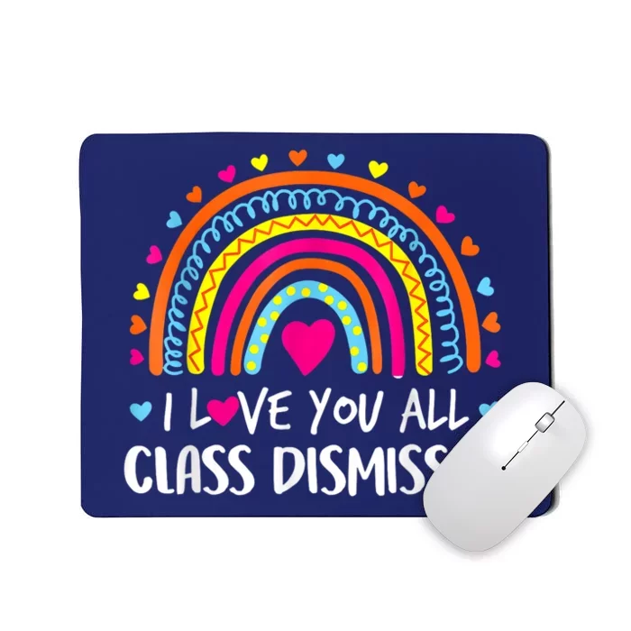 I Love You All Class Dismissed Teacher Last Day Of School Mousepad