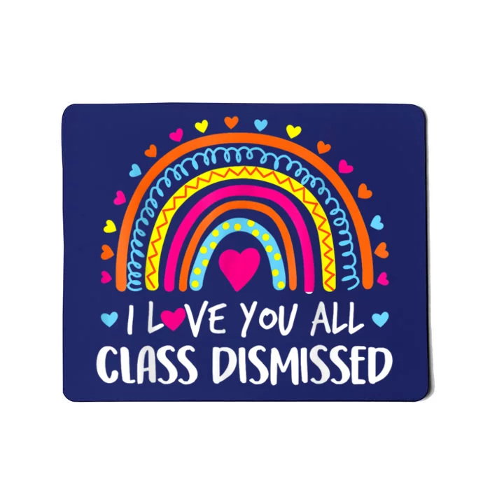 I Love You All Class Dismissed Teacher Last Day Of School Mousepad