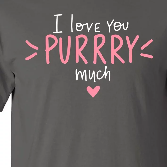 I Love You Purry Much Cute Gift Tall T-Shirt