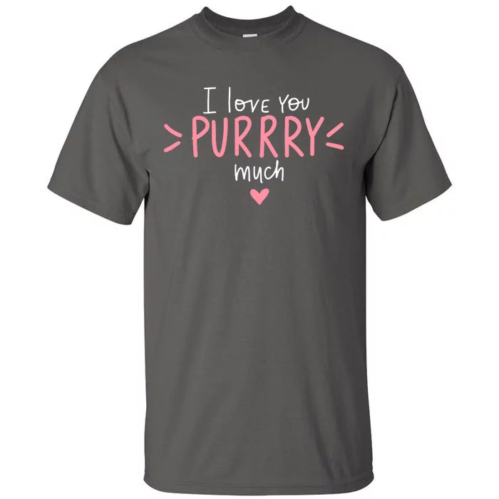 I Love You Purry Much Cute Gift Tall T-Shirt