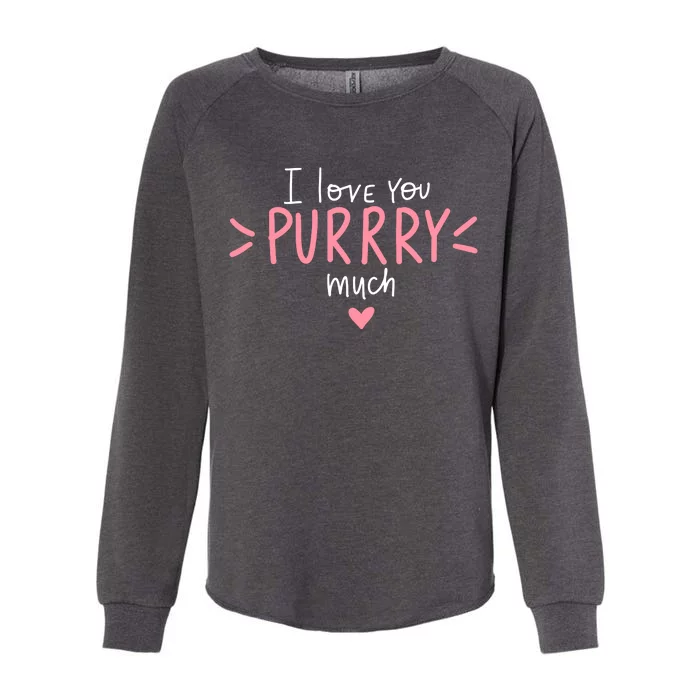 I Love You Purry Much Cute Gift Womens California Wash Sweatshirt