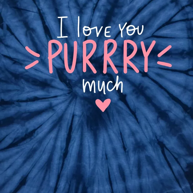 I Love You Purry Much Cute Gift Tie-Dye T-Shirt