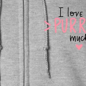 I Love You Purry Much Cute Gift Full Zip Hoodie