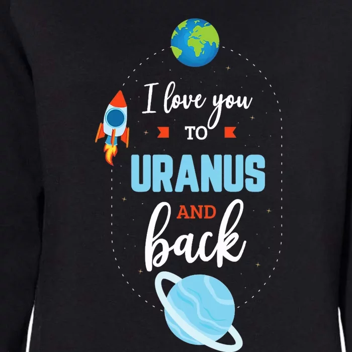 I Love You To The Uranus And Back Funny Science Space Planet Premium Womens California Wash Sweatshirt