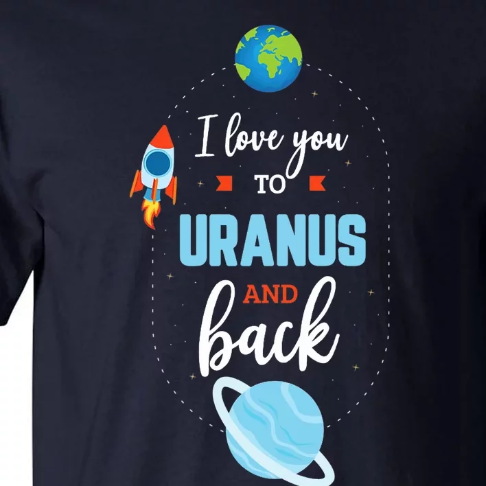 I Love You To The Uranus And Back Funny Science Space Planet Premium Tall T-Shirt