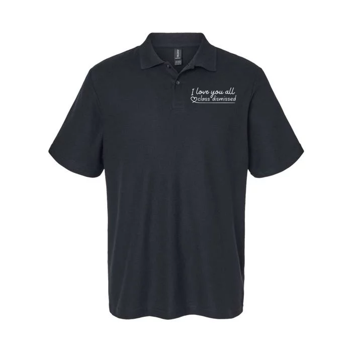 I Love You All Class Dismissed Teacher Last Day Of School Softstyle Adult Sport Polo