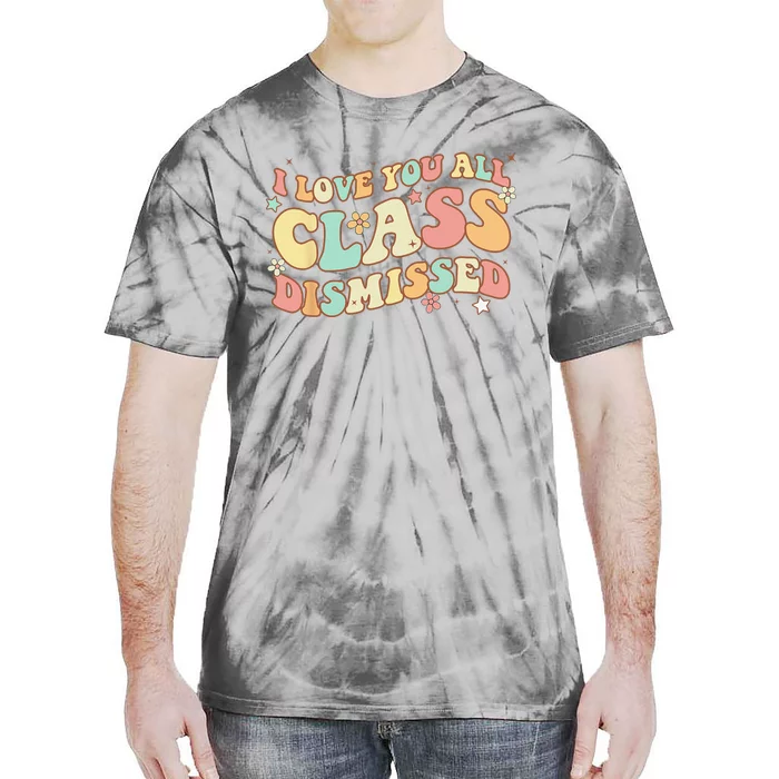 I Love You All Class Dismissed Groovy Teacher Last Day Tie-Dye T-Shirt