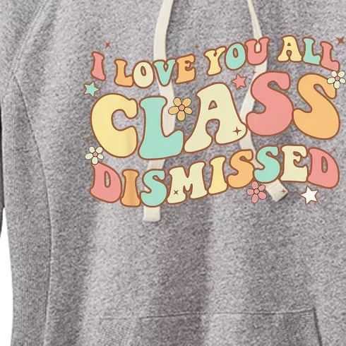 I Love You All Class Dismissed Groovy Teacher Last Day Women's Fleece Hoodie