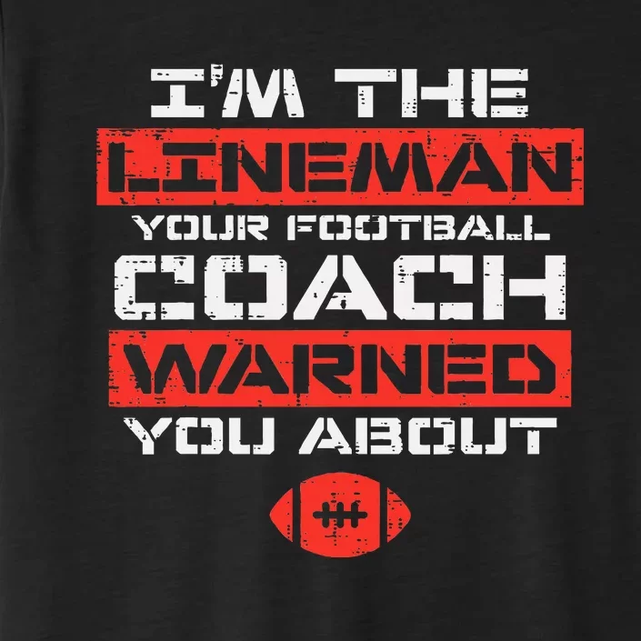 Im Lineman Your American Football Coach Warned ChromaSoft Performance T-Shirt