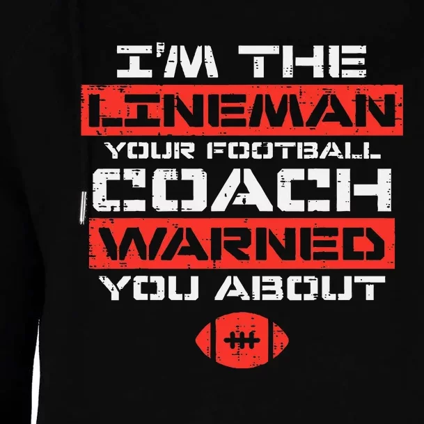 Im Lineman Your American Football Coach Warned Womens Funnel Neck Pullover Hood