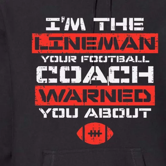 Im Lineman Your American Football Coach Warned Premium Hoodie