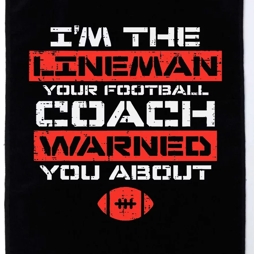 Im Lineman Your American Football Coach Warned Platinum Collection Golf Towel