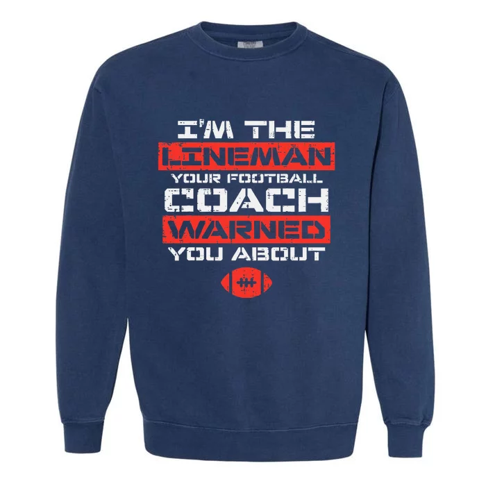 Im Lineman Your American Football Coach Warned Garment-Dyed Sweatshirt