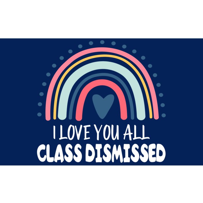 I Love You All Class Dismissed Teacher Gift Bumper Sticker