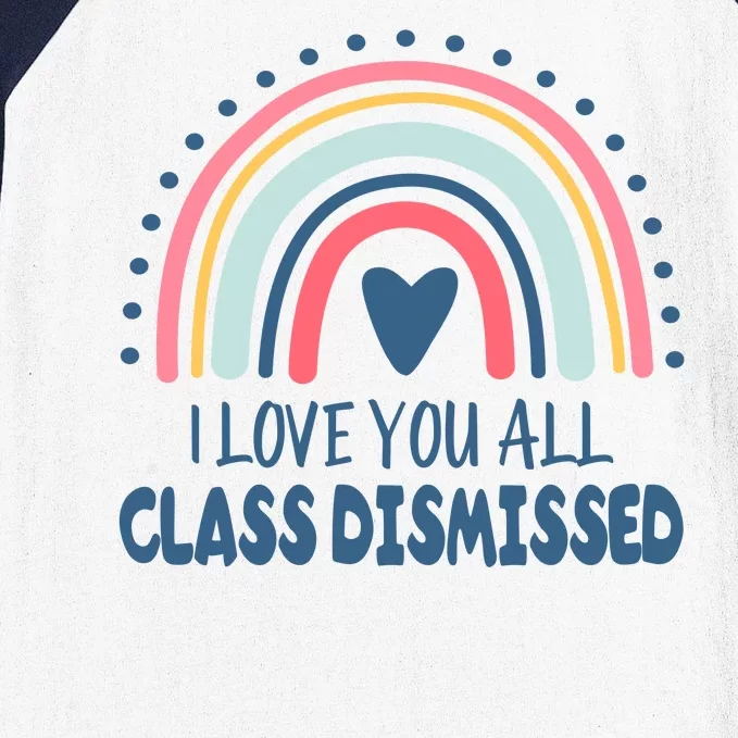 I Love You All Class Dismissed Teacher Gift Baseball Sleeve Shirt