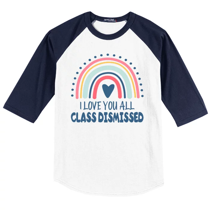 I Love You All Class Dismissed Teacher Gift Baseball Sleeve Shirt