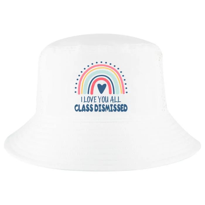 I Love You All Class Dismissed Teacher Gift Cool Comfort Performance Bucket Hat