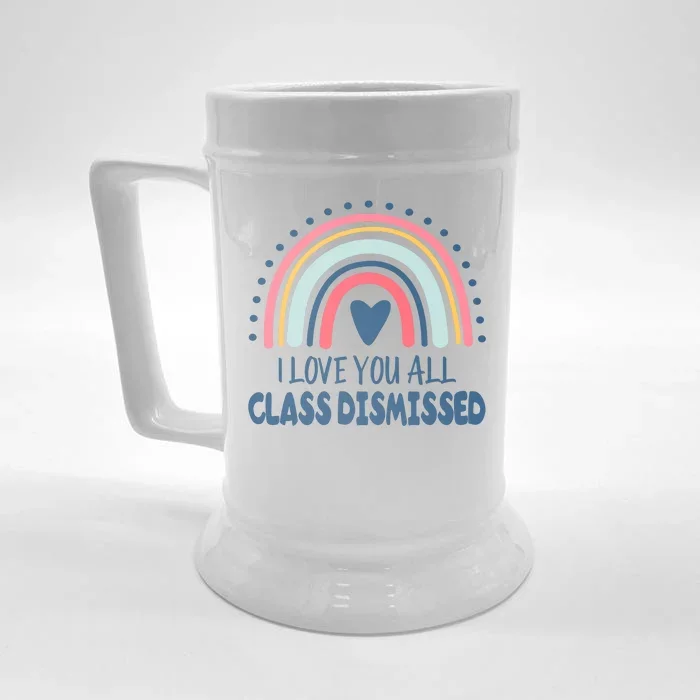 I Love You All Class Dismissed Teacher Gift Front & Back Beer Stein