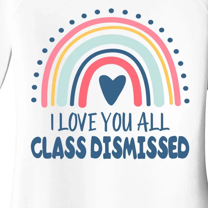 I Love You All Class Dismissed Teacher Gift Women's Perfect Tri Tunic Long Sleeve Shirt