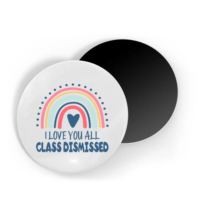 I Love You All Class Dismissed Teacher Gift Magnet