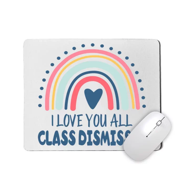 I Love You All Class Dismissed Teacher Gift Mousepad