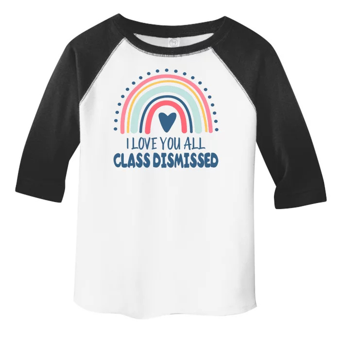 I Love You All Class Dismissed Teacher Gift Toddler Fine Jersey T-Shirt