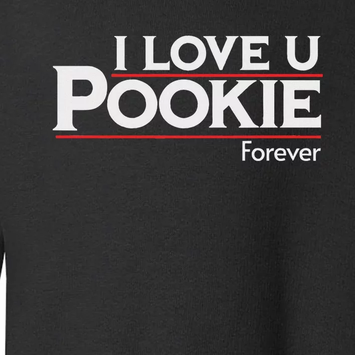 I Love You Pookie Forever Toddler Sweatshirt