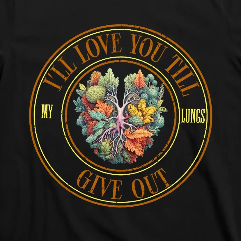 ILl Love You Till My Lungs Give Out T-Shirt