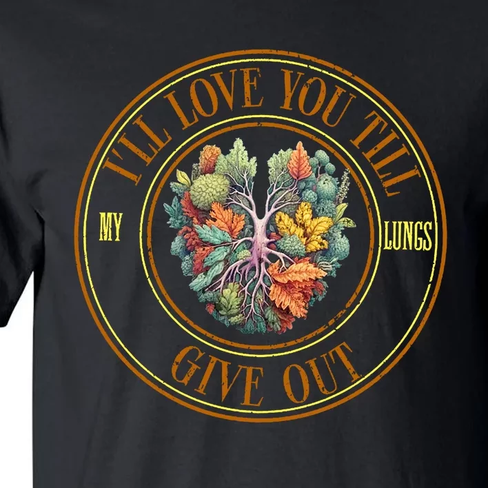 ILl Love You Till My Lungs Give Out Tall T-Shirt