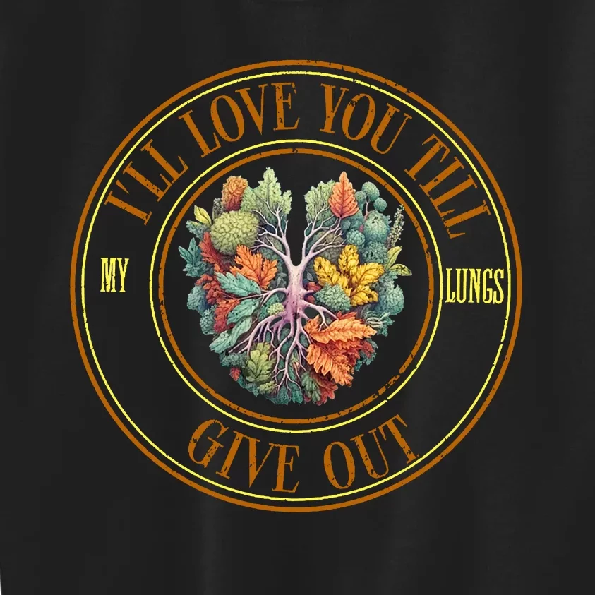 ILl Love You Till My Lungs Give Out Kids Sweatshirt