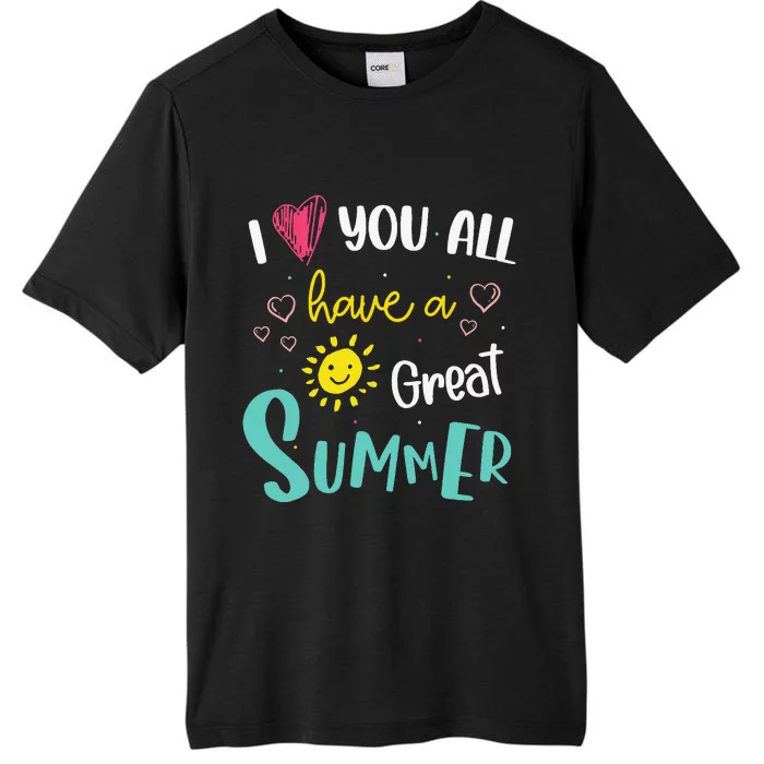 I Love You All Have a Great Summer Teacher for Wo ChromaSoft Performance T-Shirt