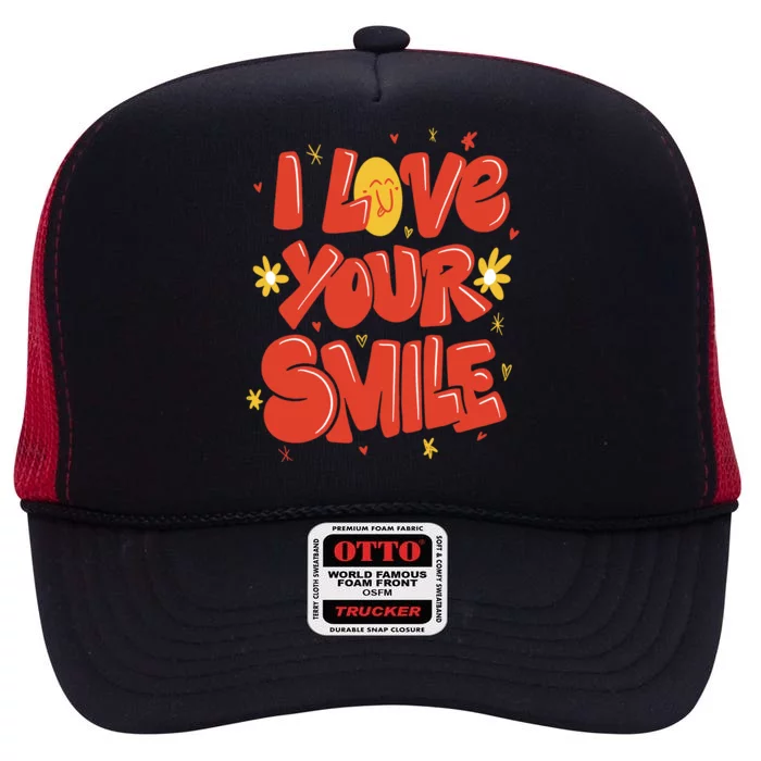 I Love Your Smile Happy Cute Gift High Crown Mesh Trucker Hat