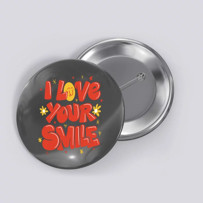 I Love Your Smile Happy Cute Gift Button